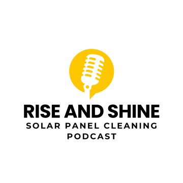 Unlocking Insights with the Rise and Shine Podcast: A Game-Changer for Solar Panel Cleaners